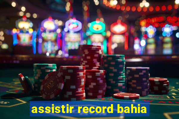 assistir record bahia